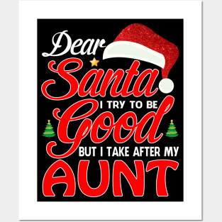 Dear Santa I Tried To Be Good But I Take After My AUNT T-Shirt Posters and Art